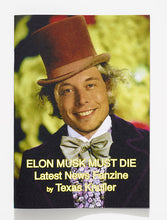 Load image into Gallery viewer, Elon Musk Must Die Latest News Fanzine by Texas Knuller